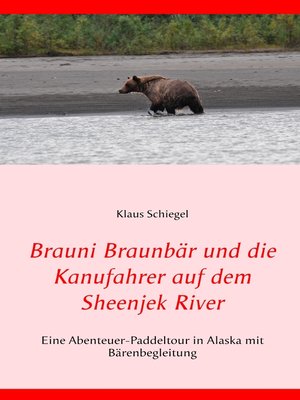 cover image of Brauni Braunbär und die Kanufahrer auf dem Sheenjek River